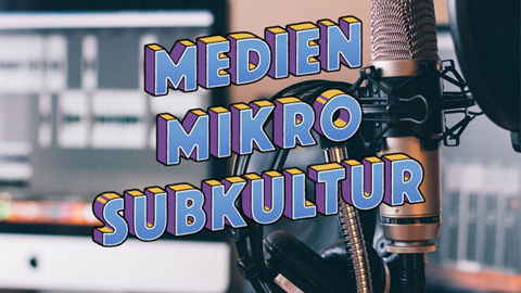 Schriftzug Medien, Mikro, Subkultur