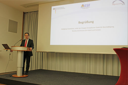 Begrüßung durch Herrn Wolfgang Husemann, Leiter der Gruppe Europäische Fonds für Beschäftigung im Bundesministerium für Arbeit und Soziales