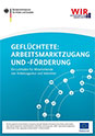 Cover "Geflüchtete: Arbeitsmarktzugang und -förderung" - Ein Leitfaden für Mitarbeitende von Arbeitsagentur und Jobcenter